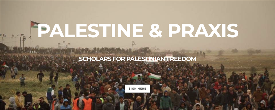 Open Letter and Call to Action – Palestine and Praxis: Scholars for Palestinian Freedom
